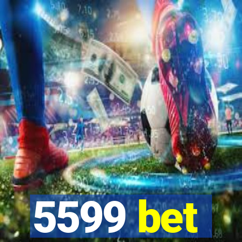 5599 bet